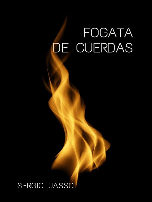 Title details for Fogata de cuerdas by Sergio Jasso - Available
